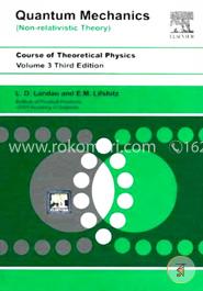 Course Of Theoretical Physics Vol. 3 Quantum Mechanics: Non-Relitavistic Theory