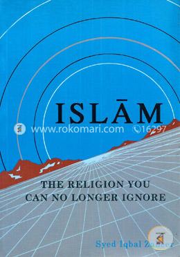 Islam: The Religion You Can No Longer Ignore