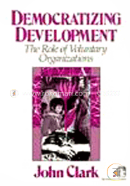 Democratizing Development: The Role of Voluntary Organizations  (Paperback)