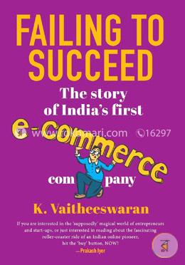 Failing to Succeed: The Story of India’s First E-Commerce Company