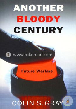 Another Bloody Century: Future Warfare