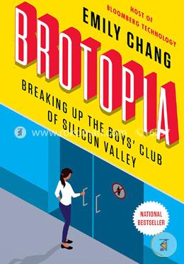 Brotopia: Breaking Up the Boys' Club of Silicon Valley