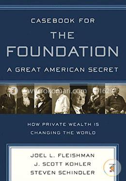 Casebook for The Foundation: A Great American Secret