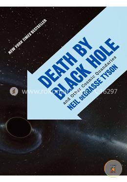 Death by Black Hole: And Other Cosmic Quandaries