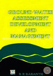 Ground Water Assessment, Development and Management