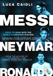 Messi, Neymar, Ronaldo: Head to Head with the World's Greatest Players