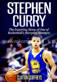 Stephen Curry: The Inspiring Story of One of Basketball's Sharpest Shooters
