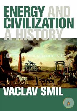 Energy and Civilization – A History