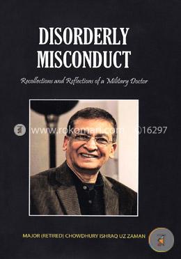 Disorderly Misconduct: Recollection And Reflections Of A Military Doctor