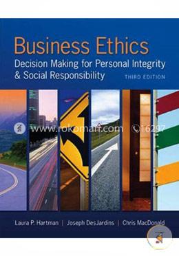 Business Ethics: Decision Making for Personal Integrity and  Social Responsibility