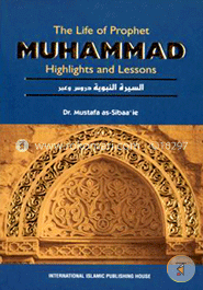 The Life of Prophet Muhammad: Highlights and Lessons