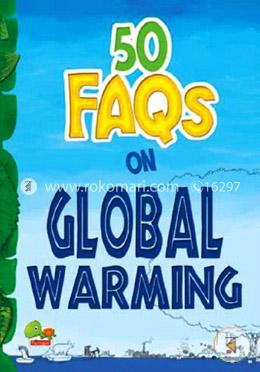 50 FAQs On Global Warming: Know All About Global Warming and Do Your Bit to Limit It
