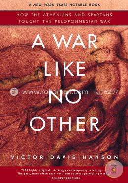 A War Like No Other: How the Athenians and Spartans Fought the Peloponnesian War