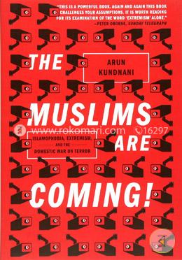 The Muslims Are Coming: Islamophobia, Extremism, and the Domestic War on Terror
