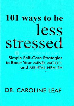 101 Ways to be Less Stressed