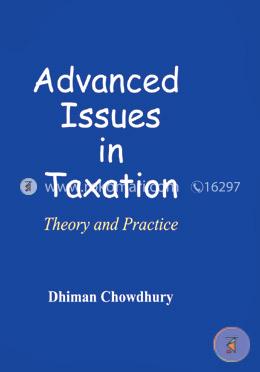Advance Issues in Taxation : Theory and Practice