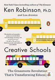 Creative Schools: The Grassroots Revolution That's Transforming Education