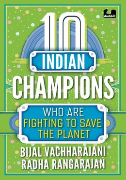 10 Indian Champions Who Are Fighting to Save the Planet