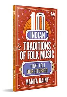 10 Indian Traditions of Folk Music That Tell Our Stories