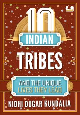 10 Indian Tribes and the Unique Lives They Lead