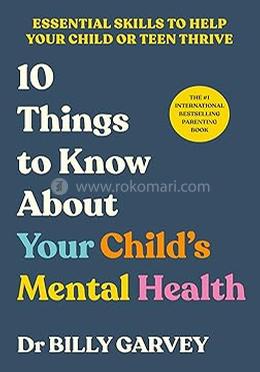 10 Things to Know About Your Child’s Mental Health