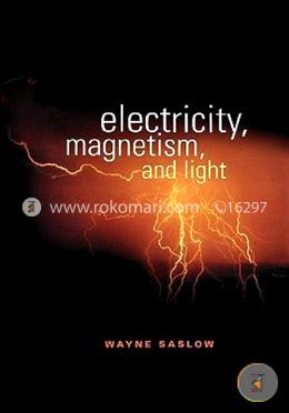 Electricity, Magnetism, and Light