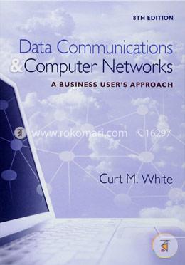 Data Communications and Computer Networks: A Business User's Approach