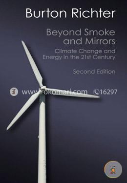 Beyond Smoke and Mirrors: Climate Change and Energy in the 21st Century 