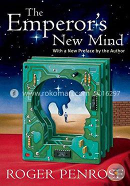 The Emperor's New Mind: Concerning Computers, Minds, and the Laws of Physics