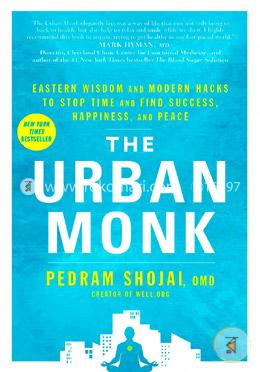 The Urban Monk: Eastern Wisdom and Modern Hacks to Stop Time and Find Success, Happiness, and Peace
