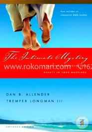 The Intimate Mystery: Creating Strength and Beauty in Your Marriage (Intimate Marriage Series)