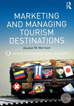 Marketing and Managing Tourism Destinations