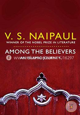 Among the Believers : An Islamic Journey