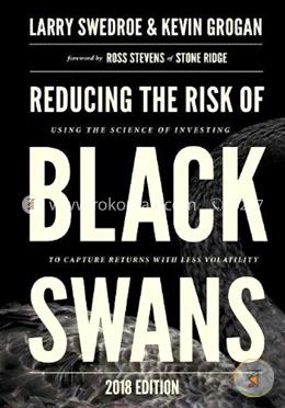 Reducing the Risk of Black Swans: Using the Science of Investing to Capture Returns with Less Volatility