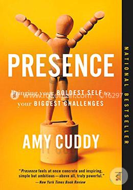 Presence: Bringing Your Boldest Self to Your Biggest Challenges