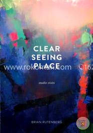 Clear Seeing Place: Studio Visits