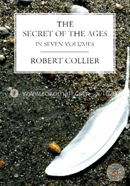 The Secret of the Ages: In Seven Volumes