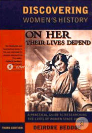 Discovering Women's History: A Practical Guide to Researching the Lives of Women since 1800