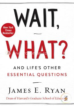 Wait, What?: And Life's Other Essential Questions