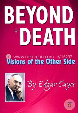 Beyond Death: Visions of the Other Side