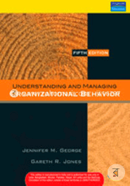 Understanding and Managing Organizational Behavior