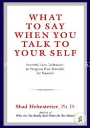 What to Say When You Talk to Your Self