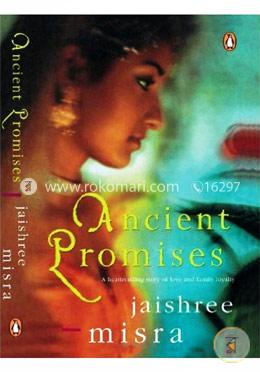Ancient Promises : A Heartrending Story Of Love And Family Loyalty