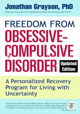 Freedom from Obsessive Compulsive Disorder: A Personalized Recovery Program for Living with Uncertainty, 