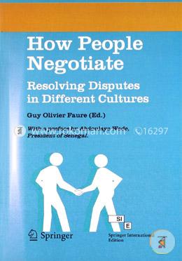 How People Negotiate: Resolving Disputes in Different Cultures