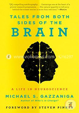 Tales from Both Sides of the Brain: A Life in Neuroscience 