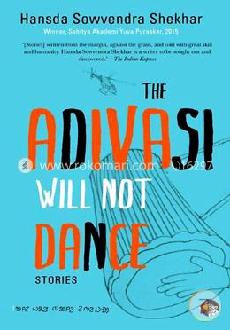 The Adivasi Will Not Dance