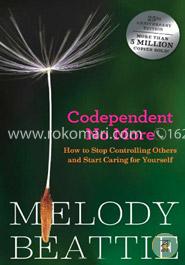 Codependent No More: How to Stop Controlling Others and Start Caring for Yourself