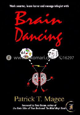 Brain Dancing: Work Smarter, Learn Faster and Manage Information More Effectively