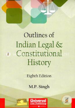 Outlines of Indian Legal and Constitutional History: Including Elements of Indian Legal System